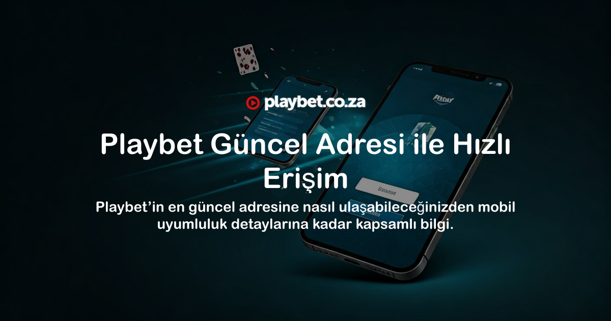 Playbet Güncel Adresi ile Hızlı Erişim